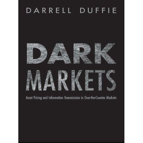 Dark Markets Asset Pricing And Information Transmission In Over-the-Counter Markets Book By Darrell Duffie