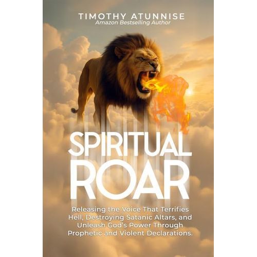 Spiritual Roar Book By Timothy Atunnise