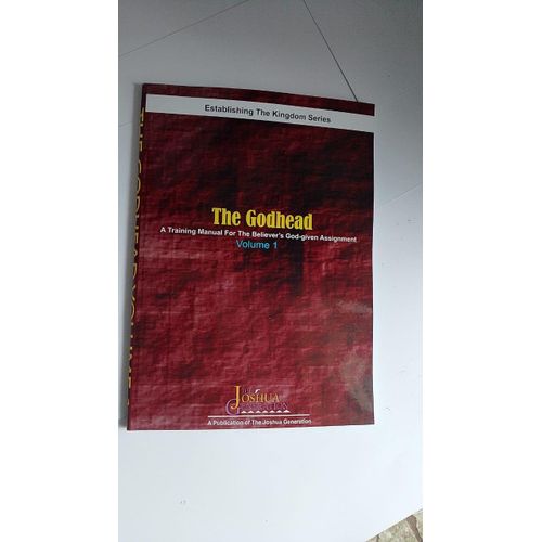 The Kingdom of God The Godhead Volume 1 in the Joshua Generation Series