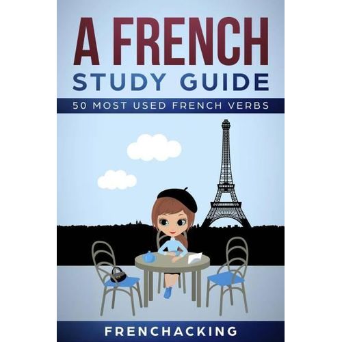 A French Study Guide 50 Most Used French Verbs Language Learning and Vocabulary Building Book By Frenchacking