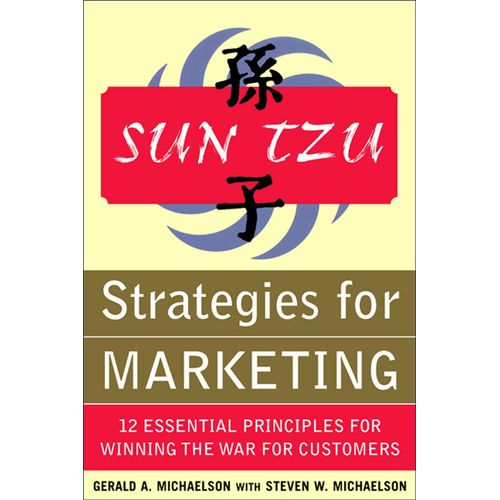 Sun Tzu Strategies for Marketing 12 Essential Principles for Winning the War for Customers Book By Gerald A Michaelson with Steven W Michaelson