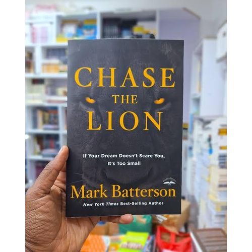 Chase The Lion: If Your Dream Doesn't Scare You, It's Too Small Book By Mark Batterson