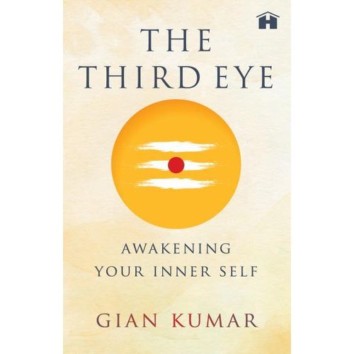The Third Eye Awakening Your Inner Self Book By Gian Kumar