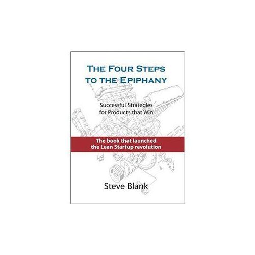 The Four Steps to the Epiphany: Successful Strategies for Products that Win Book by Steve Blank