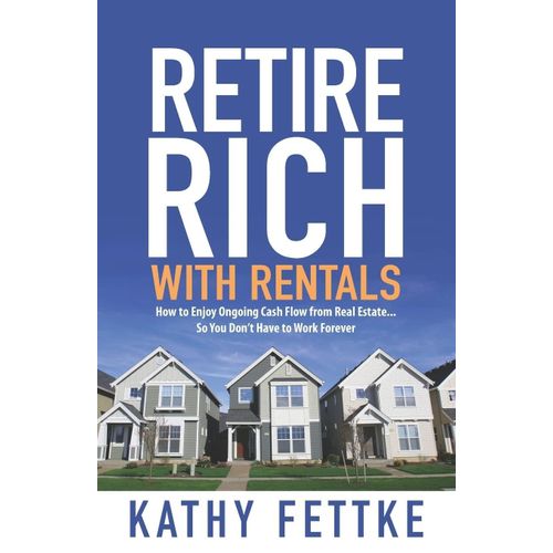 Retire Rich with Rentals Book By Kathy Fettke