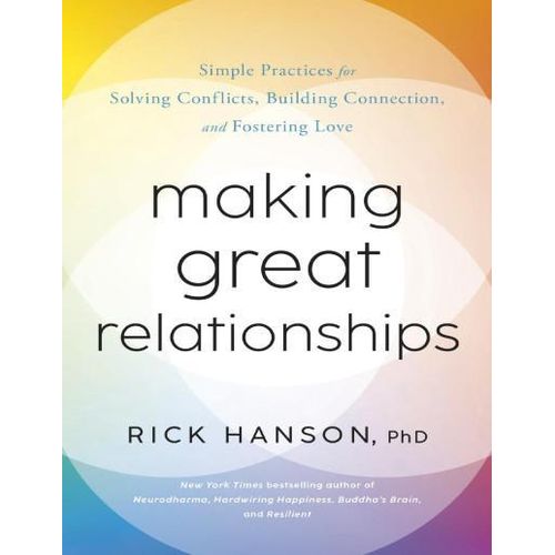 Making Great Relationships" Book By Rick Hanson, PhD