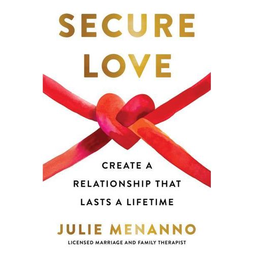 Secure Love: Create a Relationship That Lasts a Lifetime" Book By Julie Menanno