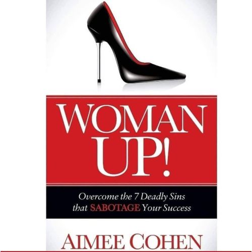 Woman Up Overcome the 7 Deadly Sins that Sabotage Your Success Book by Aimee Cohen