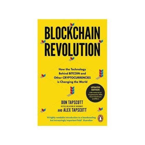 Blockchain Revolution : How The Technology Behind Bitcoin Is Changing Money, Business, And The World