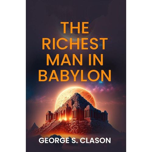 The Richest Man In Babylon By George S Clason