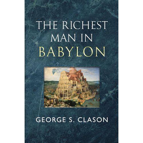 The Richest Man in Babylon Hardcover Book byGeorge S ClasonAuthorGeneral PressAuthor