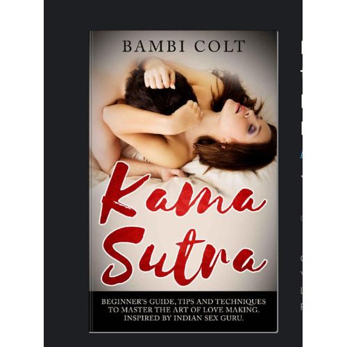 Kama Sutra: Beginner's Guide, Tips and Techniques to Master the Art of Love Making. Inspired by Indian Sex Guru by Bambi Colt (Author)
