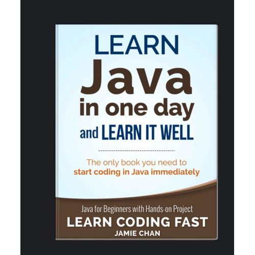 Learn Java in One Day and Learn It Well Book By Jamie Chan