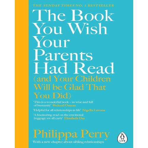 The Book You Wish Your Parents Had Read: (And Your Children Will Be Glad That You Did) Book By Philippa Perry