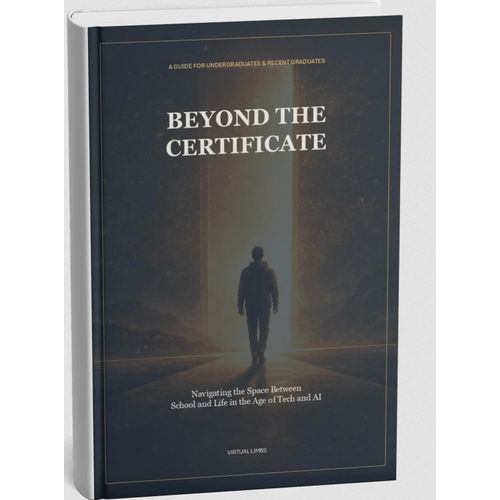 Beyond the Certificate: Navigating the Space Between School and Life in the Age of Tech and AI Book By Virtual Limbs