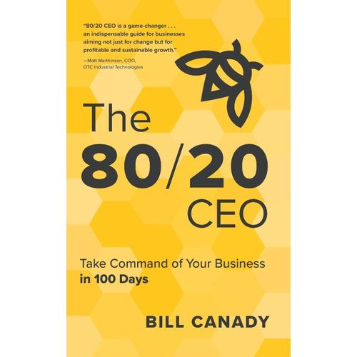 The 8020 CEO Take Command of Your Business in 100 Days Book By Bill Canady