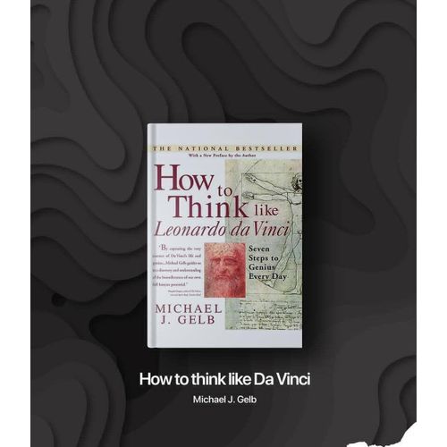 How to Think Like Leonardo Da Vinci Book by Michael J. Gelb