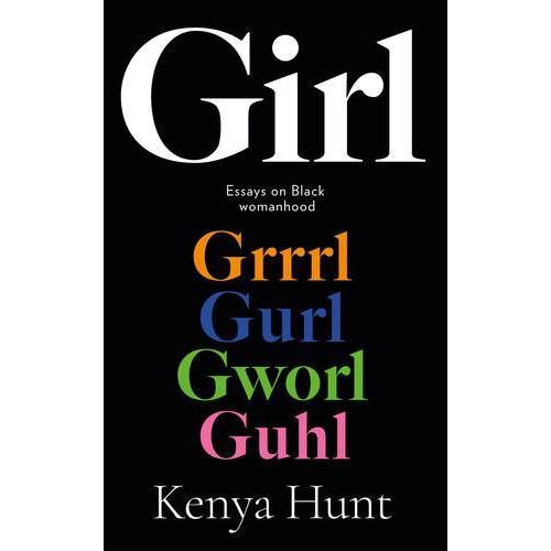 Girl: Essays on Black Womanhood" Book By Kenya Hunt