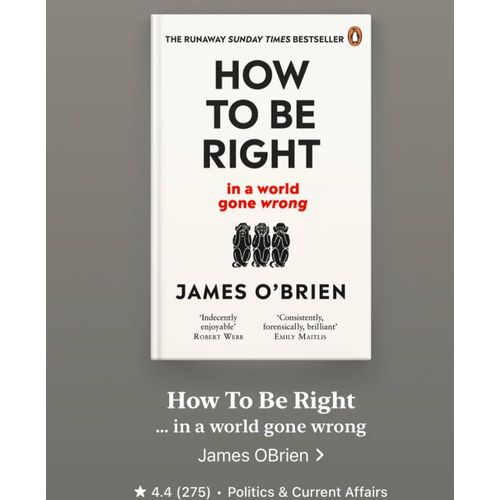 How To Be Right: ... In A World Gone Wrong Book By James O'Brien