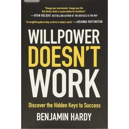 Willpower Doesnt Work Book By Benjamin Hardy