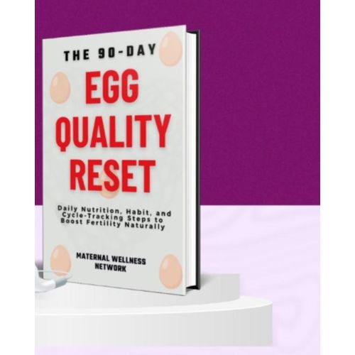 The 90-Day Egg Quality Reset Daily Nutrition Habit and Cycle-Tracking Steps to Boost Fertility Naturally Book By Maternal Wellness Network