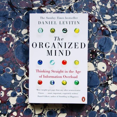 The Organized Mind: Thinking Straight In The Age Of Information Overload Book By Daniel Levitin