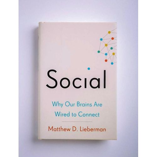 Social: Why Our Brains Are Wired to Connect" Book By Matthew D. Lieberman