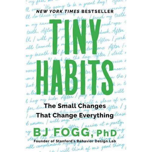 Tiny Habits: The Small Changes That Change Everything Book By BJ Fogg, PhD