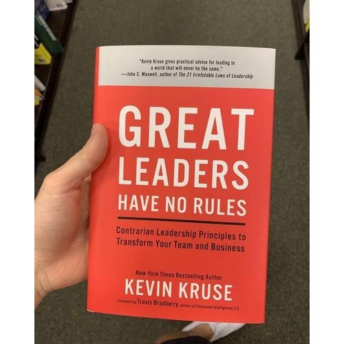 Great Leaders Have No Rules Contrarian Leadership Principles to Transform Your Team and Business Book by KEVIN KRUSE