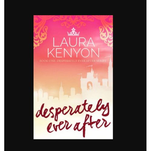 Desperately Ever After: Desperately Ever After, Book 1 by Laura Kenyon