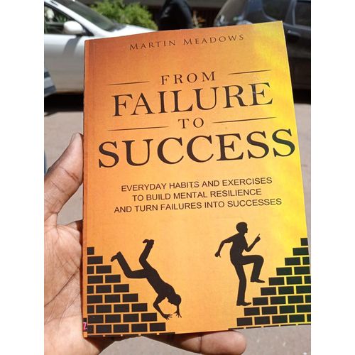From Failure to Success Author: Martin Meadows