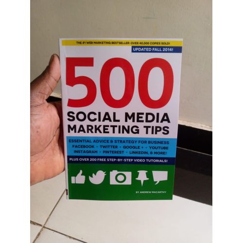 500 Social Media Marketing Tips: Essential Advice, Hints and Strategy for Business: Facebook, Twitter, Instagram, Pinterest, LinkedIn, YouTube, Snapchat, and More! Book by Andrew Macarthy