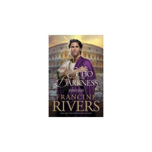 Echo In The Darkness - Mark In The Lion 2 By Francine Rivers