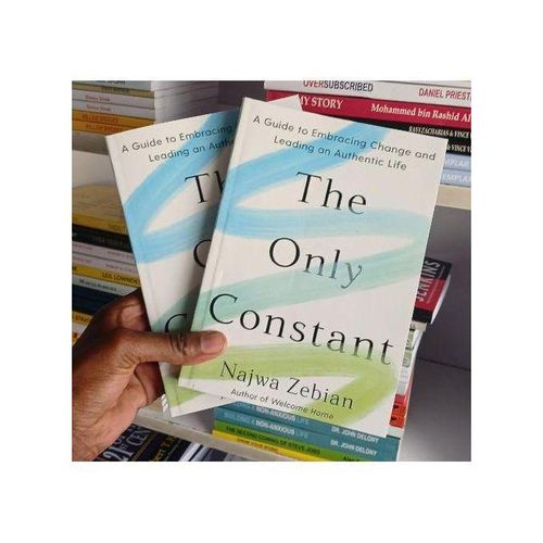 The Only Constant: A Guide To Embracing Change And Leading An Authentic Life By NAJWA ZEBIAN