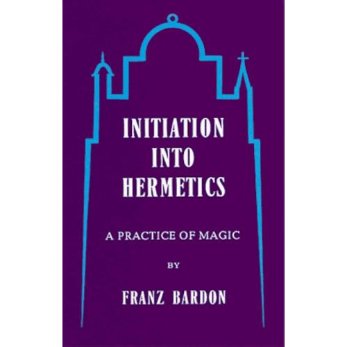 Initiation Into Hermetics By Franz Bardon