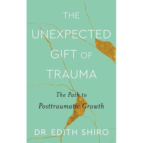 The Unexpected Gift Of Trauma