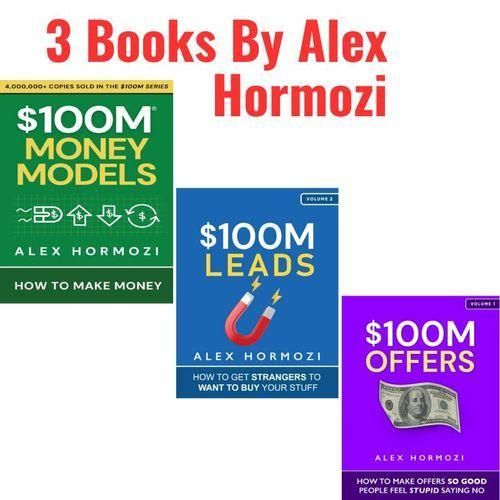 3 Books By Alex Hormozi: $100M Models, $100M Leads and $100M Offers