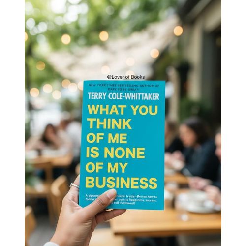 What You Think of Me Is None of My Business Book By Terry Cole-Whittaker