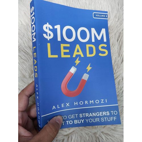 $100M Leads: How to Get Strangers To Want To Buy Your Stuff Book by Alex A. Hormozi (free bookmark)