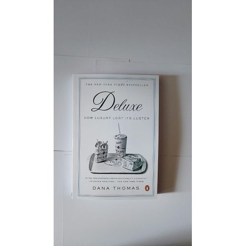 How Luxury Lost Its Luster Author: Dana Thomas