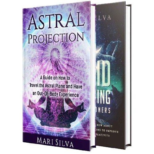 Astral Projection A Guide on How to Travel the Astral Plane and Have an Out-Of-Body Experience Book By Mari Silva