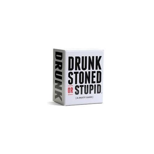 DRUNK STONED OR STUPID