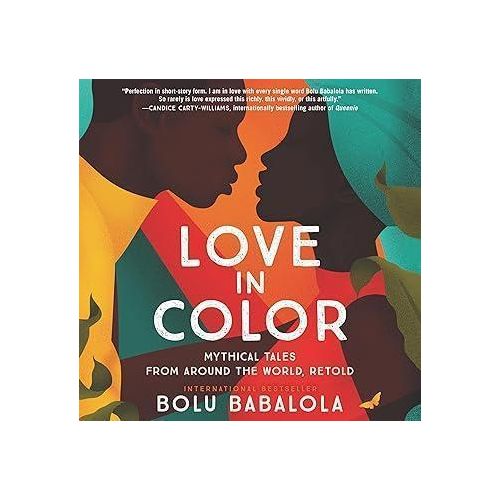 Love In Color Mythical Tales From Around The World Retold Book By Bolu Babalola