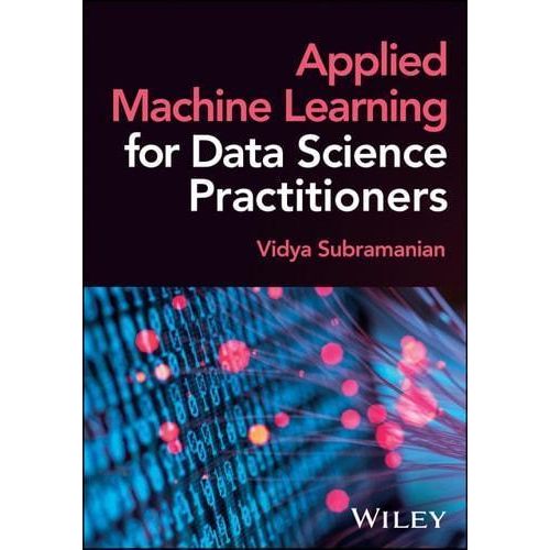 Applied Machine Learning for Data Science Practitioners Book by Vidya Subramanian