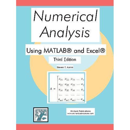 Numerical Analysis Using MATLAB and Excel Third Edition Book By Steven T Karris