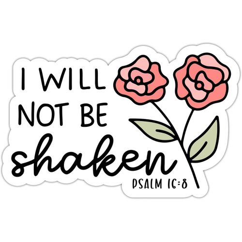 I will not be Shaken Bible Verse Sticker Simple Christian Gifts