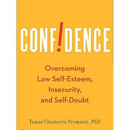 Confidence - Overcoming Low Self Esteem, Insecurity And Self Doubt