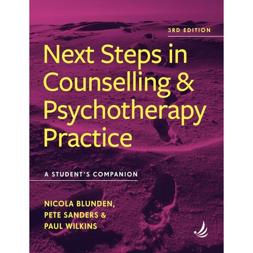 Next Steps in Counselling and Psychotherapy Practice (3rd Edition): A student's companion by Nicola Blunden (Author), Paul Wilkins (Author), Pete Sanders (Author)