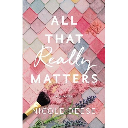 All That Really Matters Book By Nicole Deese