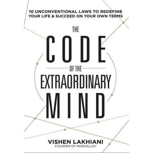 The Code of the Extraordinary Mind 10 Unconventional Laws to Redefine Your Life and Succeed On Your Own Terms Book by Vishen Lakhiani